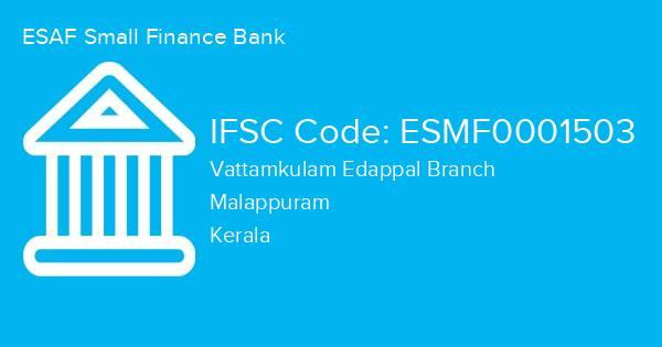 ESAF Small Finance Bank, Vattamkulam Edappal Branch IFSC Code - ESMF0001503