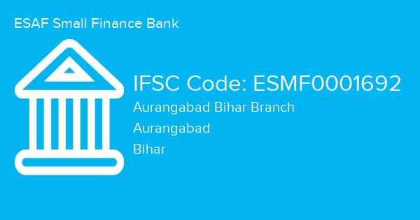 ESAF Small Finance Bank, Aurangabad Bihar Branch IFSC Code - ESMF0001692