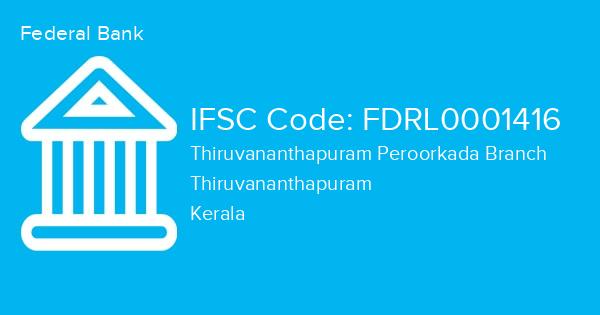 Federal Bank, Thiruvananthapuram Peroorkada Branch IFSC Code - FDRL0001416