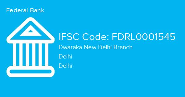 Federal Bank, Dwaraka New Delhi Branch IFSC Code - FDRL0001545