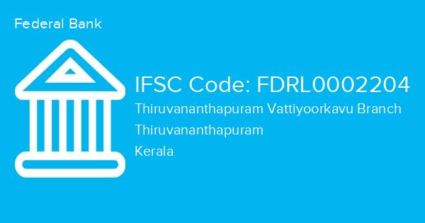 Federal Bank, Thiruvananthapuram Vattiyoorkavu Branch IFSC Code - FDRL0002204