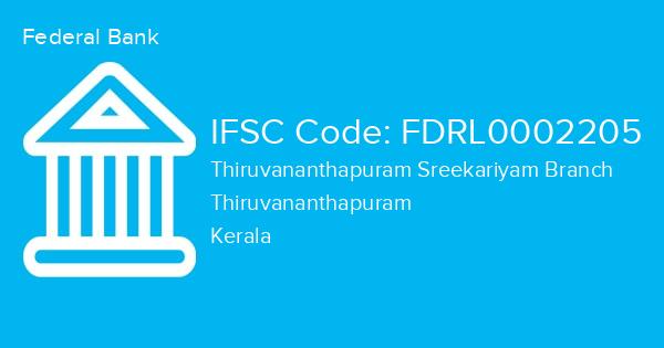 Federal Bank, Thiruvananthapuram Sreekariyam Branch IFSC Code - FDRL0002205