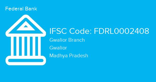 Federal Bank, Gwalior Branch IFSC Code - FDRL0002408