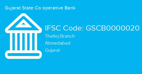 Gujarat State Co operative Bank, Thaltej Branch IFSC Code - GSCB0000020