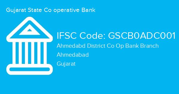 Gujarat State Co operative Bank, Ahmedabd District Co Op Bank Branch IFSC Code - GSCB0ADC001