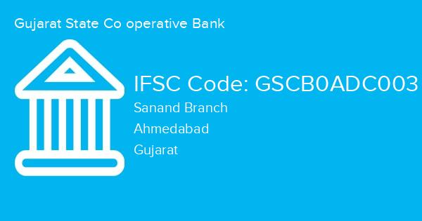 Gujarat State Co operative Bank, Sanand Branch IFSC Code - GSCB0ADC003