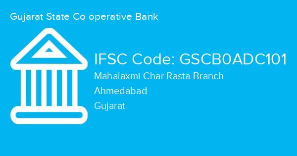 Gujarat State Co operative Bank, Mahalaxmi Char Rasta Branch IFSC Code - GSCB0ADC101