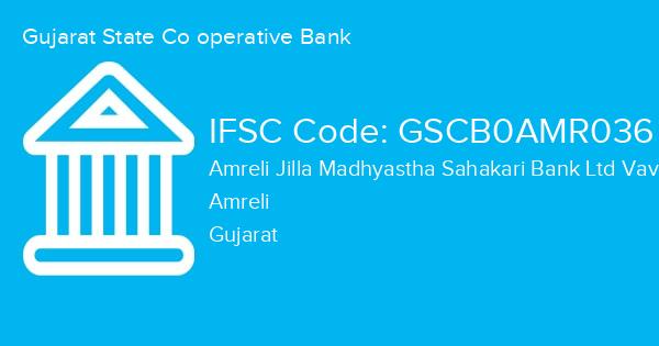 Gujarat State Co operative Bank, Amreli Jilla Madhyastha Sahakari Bank Ltd Vavdiroad Branch IFSC Code - GSCB0AMR036