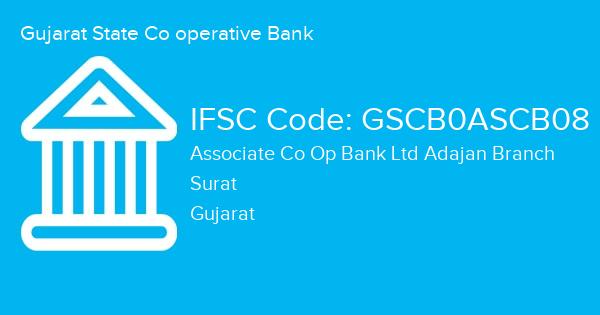 Gujarat State Co operative Bank, Associate Co Op Bank Ltd Adajan Branch IFSC Code - GSCB0ASCB08