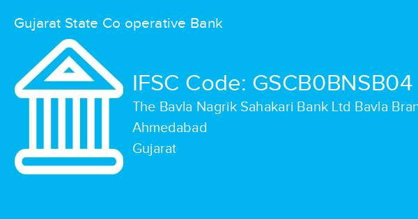 Gujarat State Co operative Bank, The Bavla Nagrik Sahakari Bank Ltd Bavla Branch IFSC Code - GSCB0BNSB04