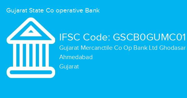 Gujarat State Co operative Bank, Gujarat Mercanctile Co Op Bank Ltd Ghodasar Branch IFSC Code - GSCB0GUMC01