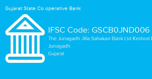 Gujarat State Co operative Bank, The Junagadh Jilla Sahakari Bank Ltd Keshod Branch IFSC Code - GSCB0JND006