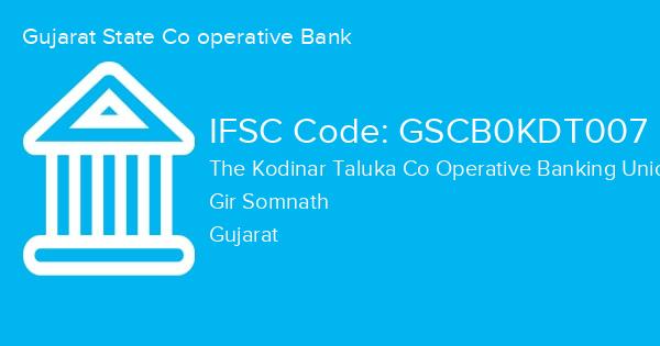 Gujarat State Co operative Bank, The Kodinar Taluka Co Operative Banking Union Ltd Marketing Yard Branch IFSC Code - GSCB0KDT007