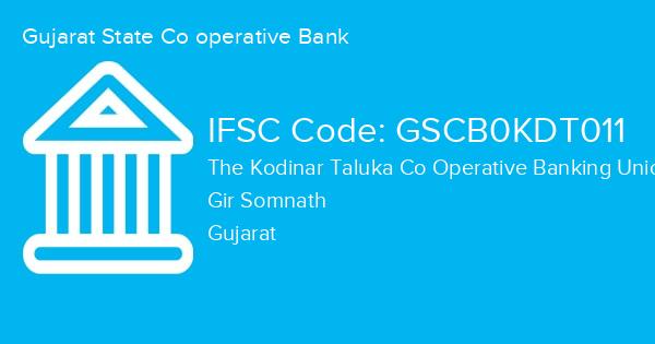 Gujarat State Co operative Bank, The Kodinar Taluka Co Operative Banking Union Ltd Marketing Yard Branch IFSC Code - GSCB0KDT011