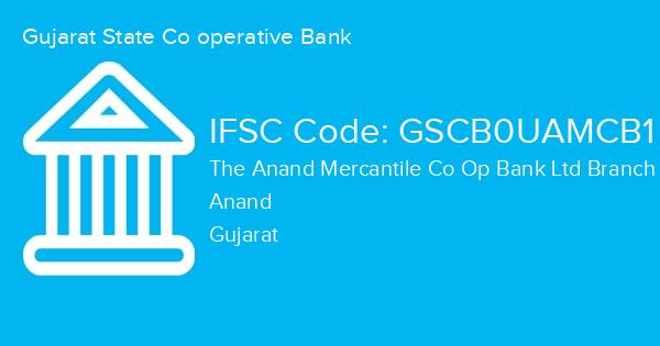 Gujarat State Co operative Bank, The Anand Mercantile Co Op Bank Ltd Branch IFSC Code - GSCB0UAMCB1