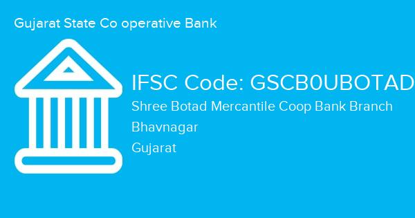 Gujarat State Co operative Bank, Shree Botad Mercantile Coop Bank Branch IFSC Code - GSCB0UBOTAD