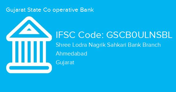 Gujarat State Co operative Bank, Shree Lodra Nagrik Sahkari Bank Branch IFSC Code - GSCB0ULNSBL