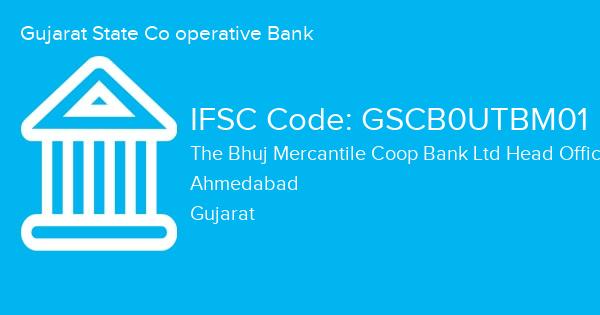 Gujarat State Co operative Bank, The Bhuj Mercantile Coop Bank Ltd Head Office Branch IFSC Code - GSCB0UTBM01
