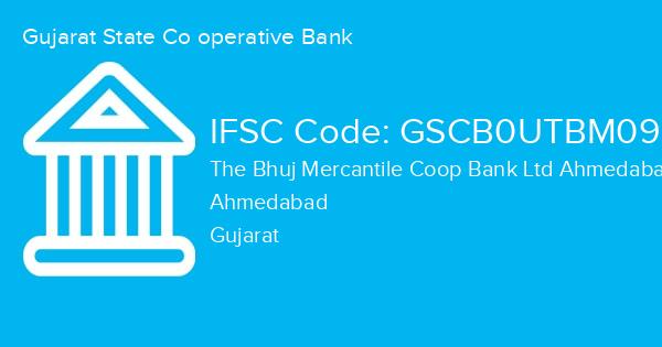 Gujarat State Co operative Bank, The Bhuj Mercantile Coop Bank Ltd Ahmedabad Branch IFSC Code - GSCB0UTBM09