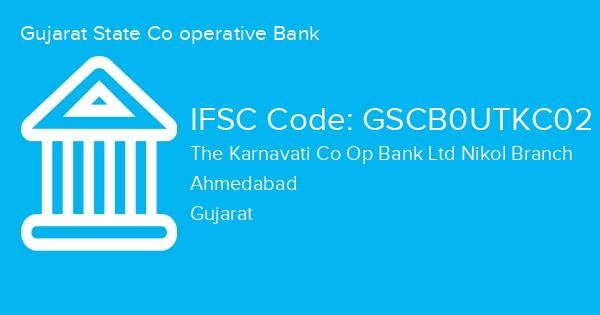 Gujarat State Co operative Bank, The Karnavati Co Op Bank Ltd Nikol Branch IFSC Code - GSCB0UTKC02