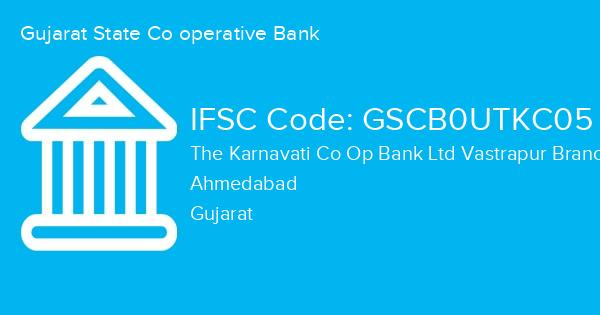 Gujarat State Co operative Bank, The Karnavati Co Op Bank Ltd Vastrapur Branch IFSC Code - GSCB0UTKC05