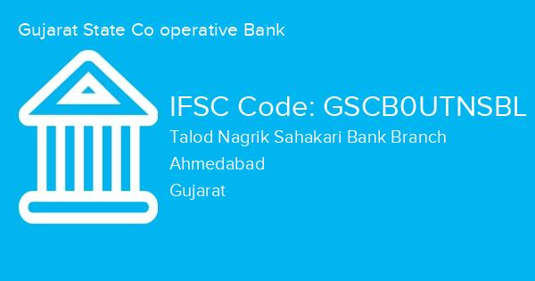Gujarat State Co operative Bank, Talod Nagrik Sahakari Bank Branch IFSC Code - GSCB0UTNSBL
