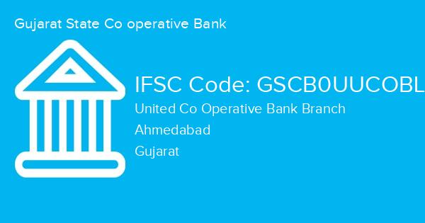 Gujarat State Co operative Bank, United Co Operative Bank Branch IFSC Code - GSCB0UUCOBL