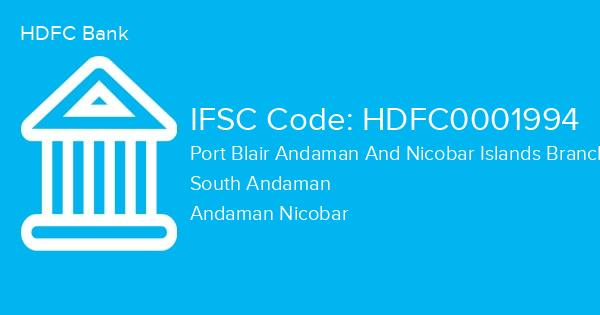 HDFC Bank, Port Blair Andaman And Nicobar Islands Branch IFSC Code - HDFC0001994