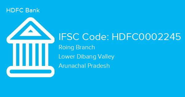 HDFC Bank, Roing Branch IFSC Code - HDFC0002245