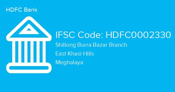 HDFC Bank, Shillong Burra Bazar Branch IFSC Code - HDFC0002330