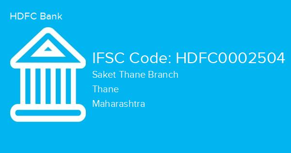HDFC Bank, Saket Thane Branch IFSC Code - HDFC0002504