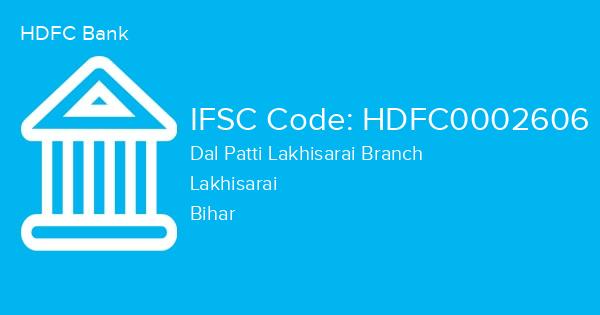 HDFC Bank, Dal Patti Lakhisarai Branch IFSC Code - HDFC0002606