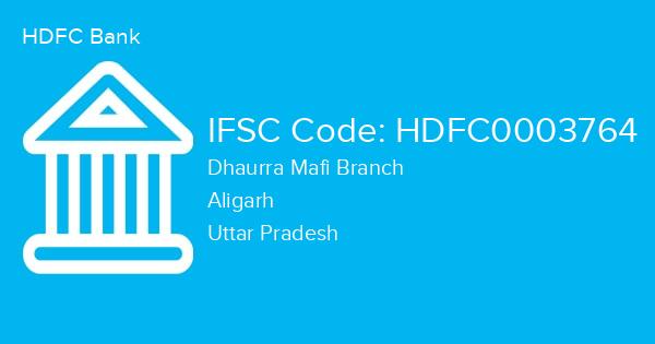 HDFC Bank, Dhaurra Mafi Branch IFSC Code - HDFC0003764