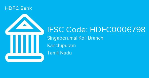 HDFC Bank, Singaperumal Koil Branch IFSC Code - HDFC0006798