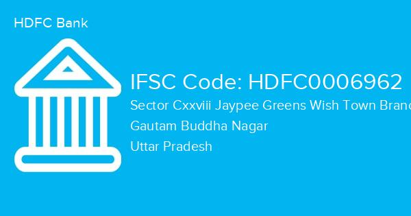 HDFC Bank, Sector Cxxviii Jaypee Greens Wish Town Branch IFSC Code - HDFC0006962