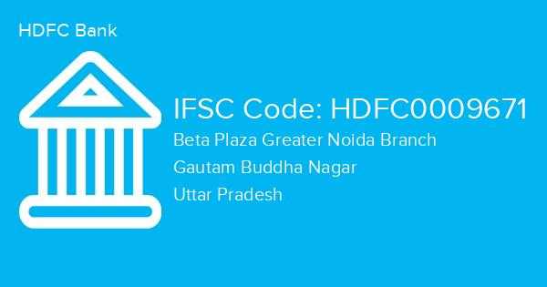 HDFC Bank, Beta Plaza Greater Noida Branch IFSC Code - HDFC0009671