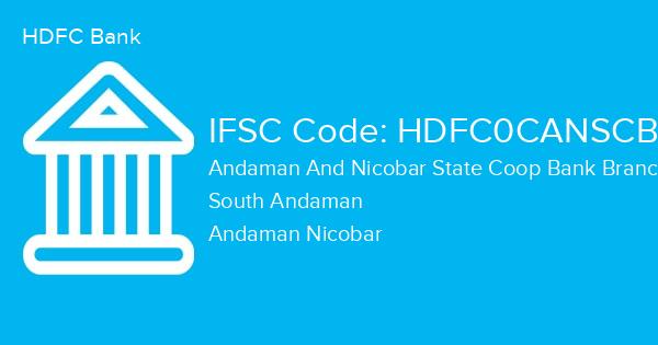 HDFC Bank, Andaman And Nicobar State Coop Bank Branch IFSC Code - HDFC0CANSCB