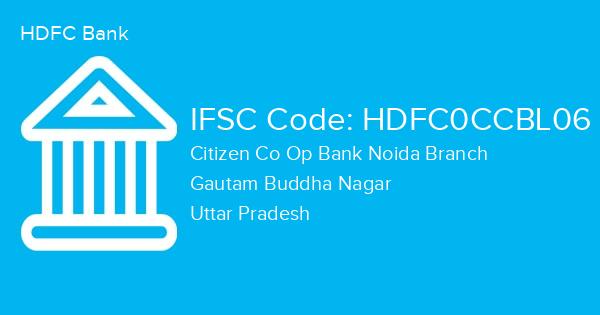 HDFC Bank, Citizen Co Op Bank Noida Branch IFSC Code - HDFC0CCBL06