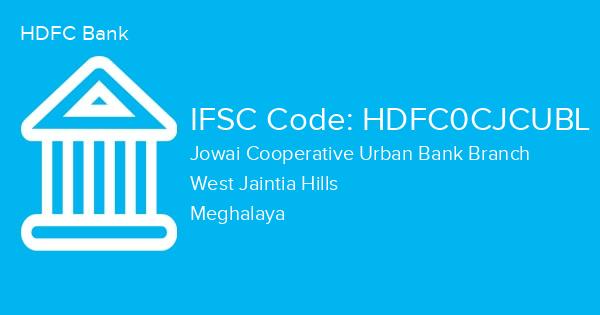 HDFC Bank, Jowai Cooperative Urban Bank Branch IFSC Code - HDFC0CJCUBL