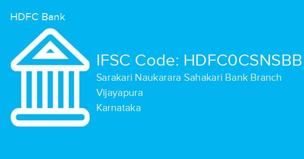 HDFC Bank, Sarakari Naukarara Sahakari Bank Branch IFSC Code - HDFC0CSNSBB
