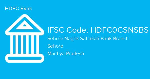 HDFC Bank, Sehore Nagrik Sahakari Bank Branch IFSC Code - HDFC0CSNSBS