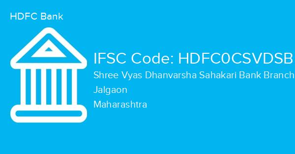 HDFC Bank, Shree Vyas Dhanvarsha Sahakari Bank Branch IFSC Code - HDFC0CSVDSB