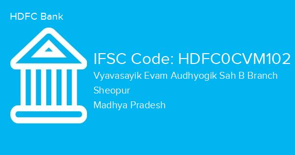 HDFC Bank, Vyavasayik Evam Audhyogik Sah B Branch IFSC Code - HDFC0CVM102