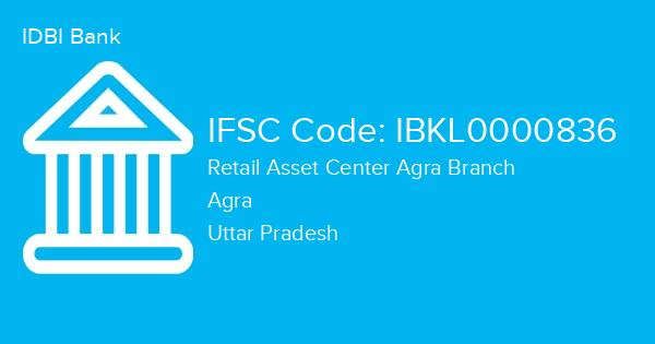 IDBI Bank, Retail Asset Center Agra Branch IFSC Code - IBKL0000836