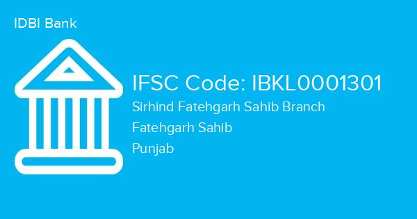 IDBI Bank, Sirhind Fatehgarh Sahib Branch IFSC Code - IBKL0001301