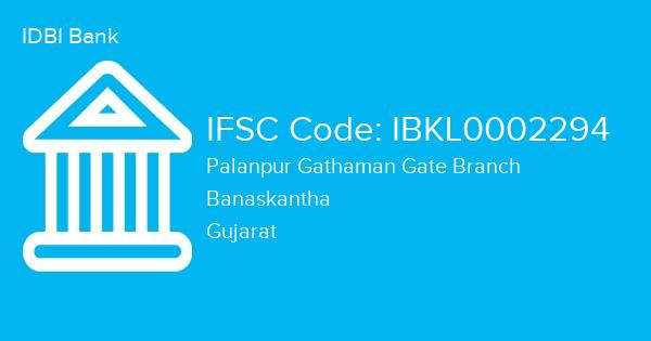 IDBI Bank, Palanpur Gathaman Gate Branch IFSC Code - IBKL0002294