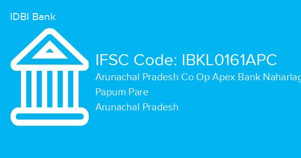 IDBI Bank, Arunachal Pradesh Co Op Apex Bank Naharlagun Branch IFSC Code - IBKL0161APC