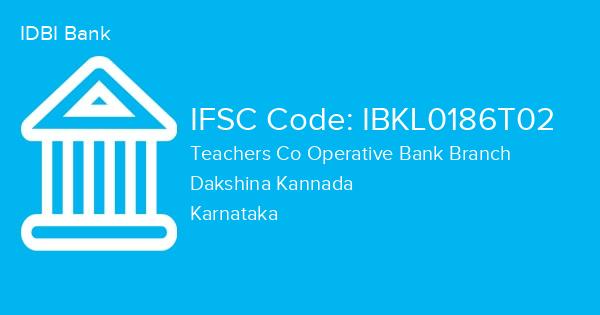 IDBI Bank, Teachers Co Operative Bank Branch IFSC Code - IBKL0186T02