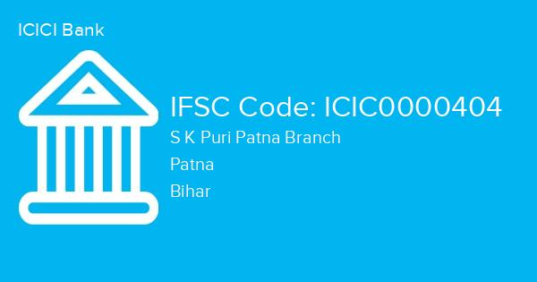 ICICI Bank, S K Puri Patna Branch IFSC Code - ICIC0000404