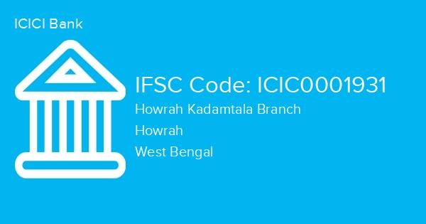 ICICI Bank, Howrah Kadamtala Branch IFSC Code - ICIC0001931